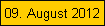 09. August 2012